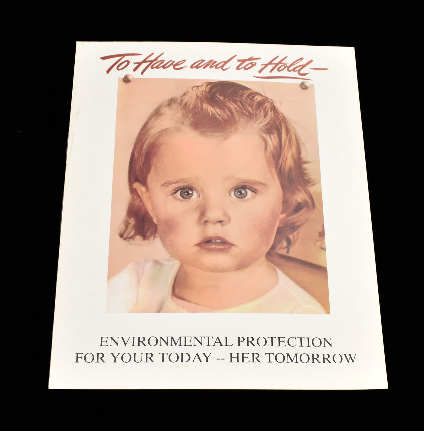 To Have And To Hold Environmental Protection For your Today Her Tomorrow Print