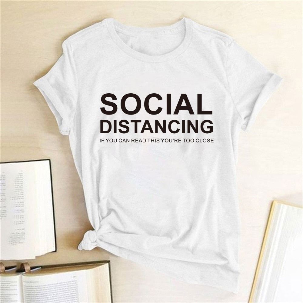 SOCIAL DISTANCING IF YOU CAN READ THIS YOU'RE TOO CLOSE Letter Women T-shirt Sho