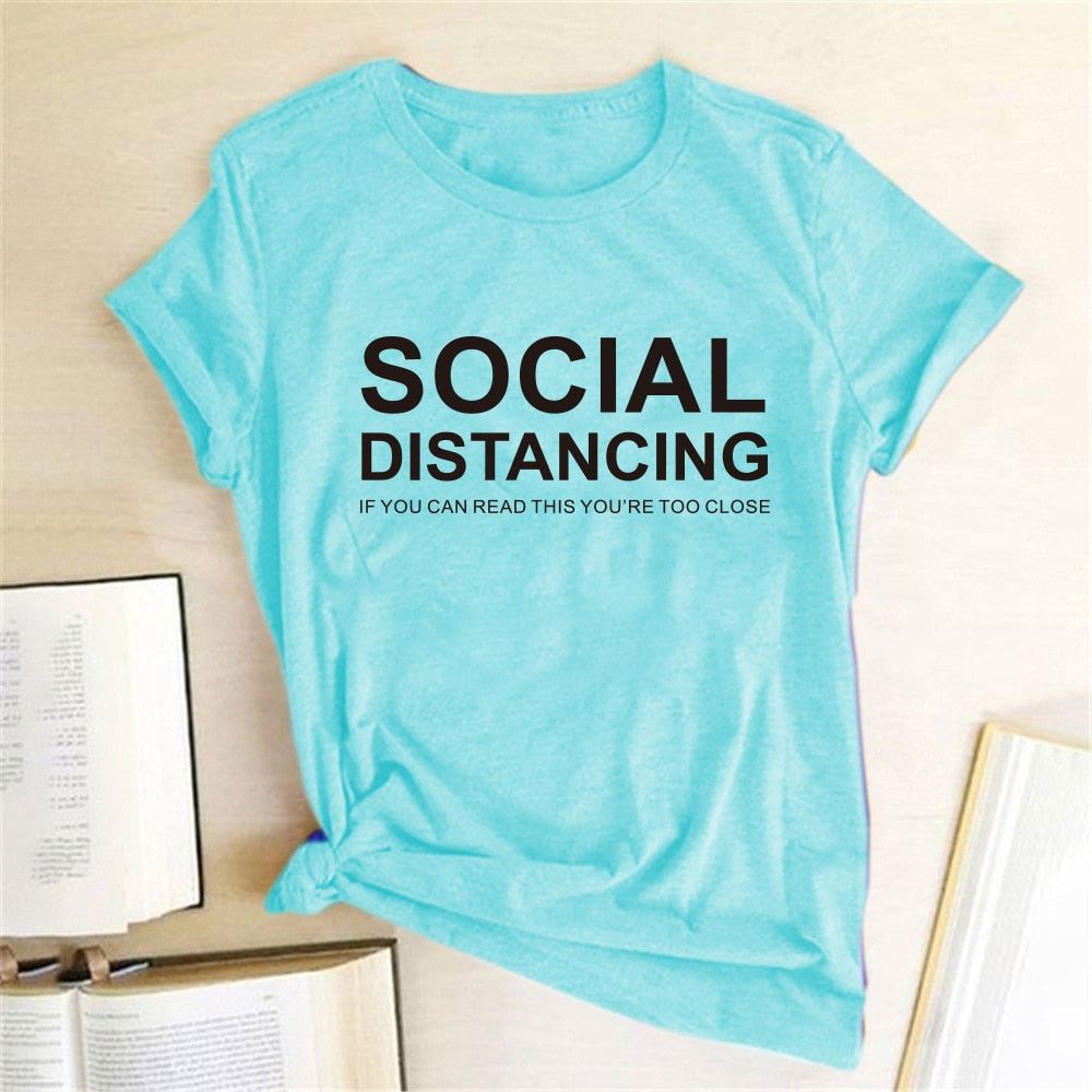 SOCIAL DISTANCING IF YOU CAN READ THIS YOU'RE TOO CLOSE Letter Women T-shirt Sho