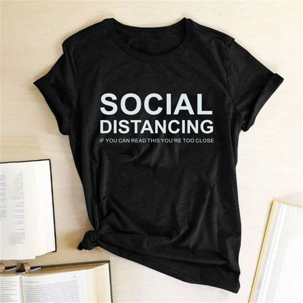 SOCIAL DISTANCING IF YOU CAN READ THIS YOU'RE TOO CLOSE Letter Women T-shirt Sho