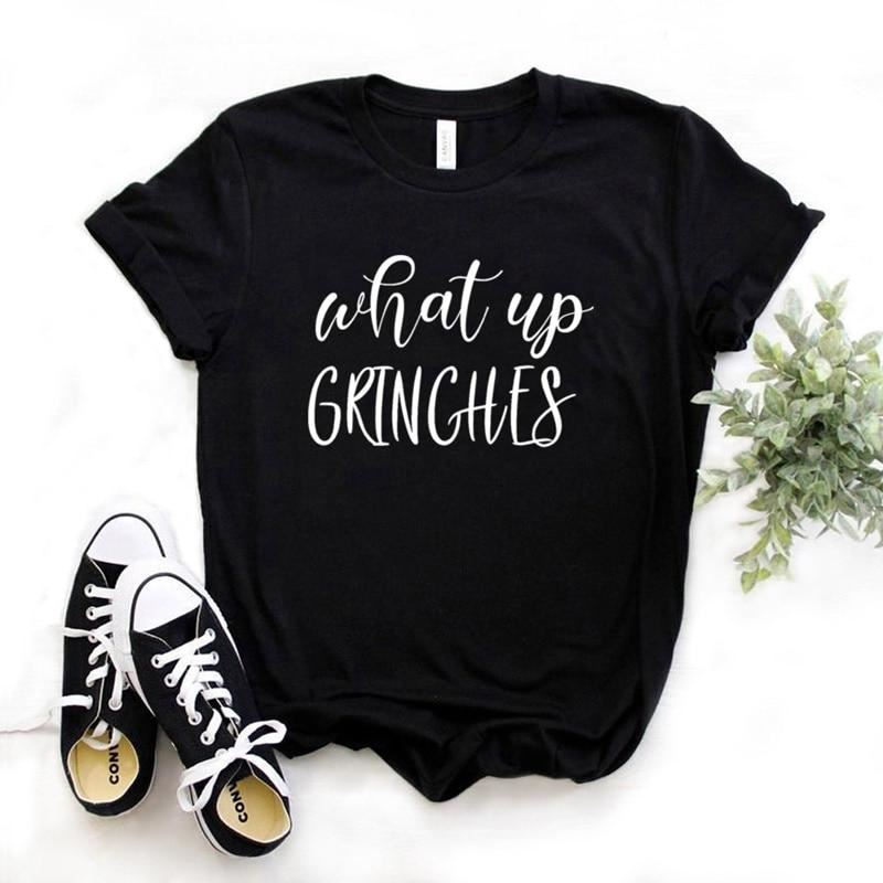 what up grinches christmas Print Women tshirt Cotton Casual Funny t shirt Gift F