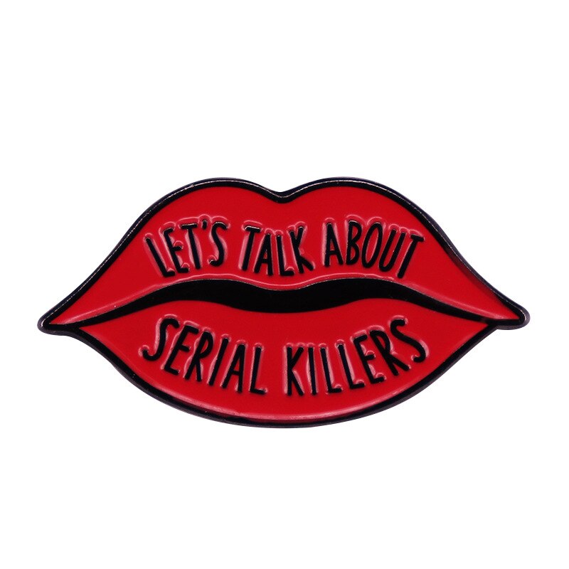 "Let's talk about Serial Killer" Brooch Red Lip Badge