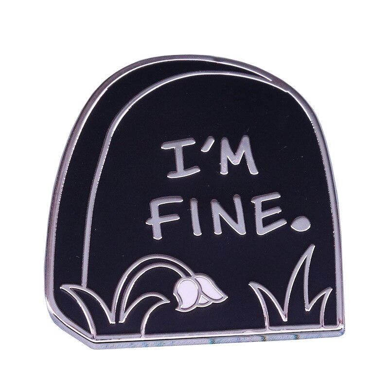 "I am fine"-a tombstone brooch, a silently suffering soul badge