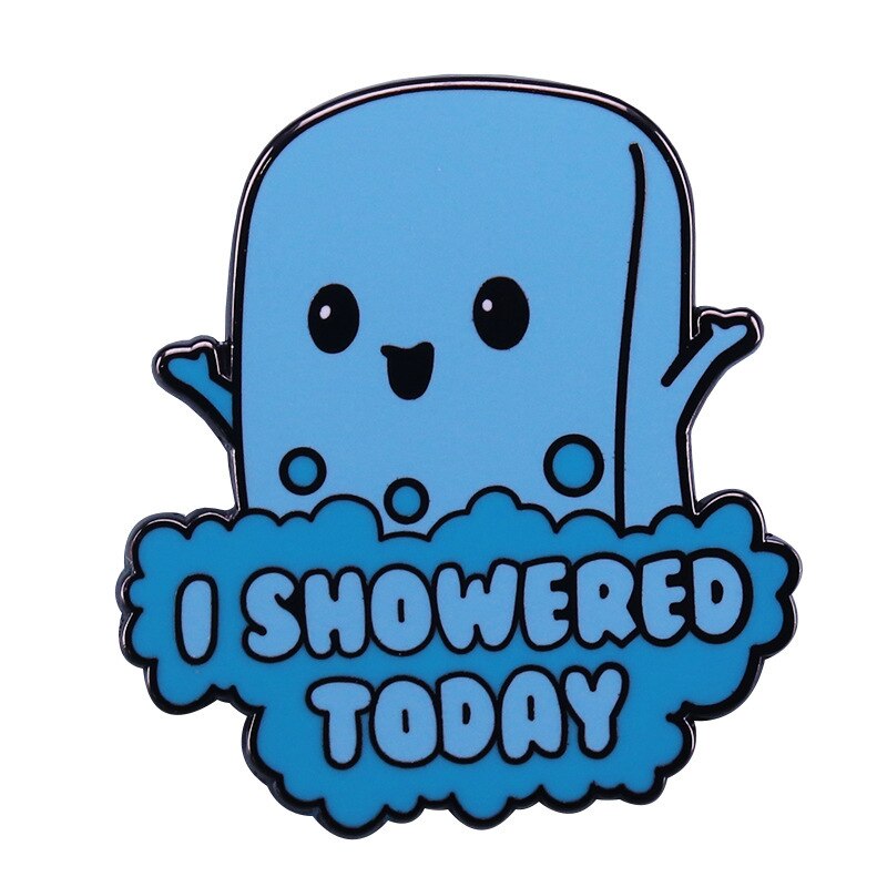 "I took a shower today"-cute cartoon brooch, funny jacket backpack accessory