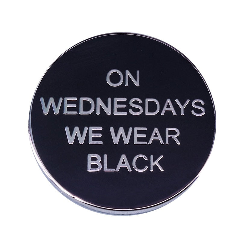 "On Wednesday, we wear Black"-round letter brooch