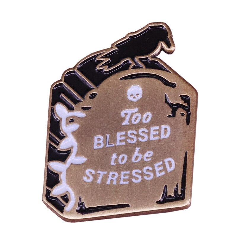 "TOO BLESSED TO BE STRESSED"Crow Tombstone Brooch Punk Gothic Art Badge