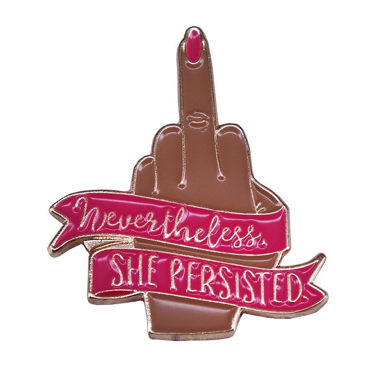 "Nevertheless, she still insists"-Feminist Brooch