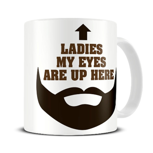 My Eyes Are up Here Coffee Mug