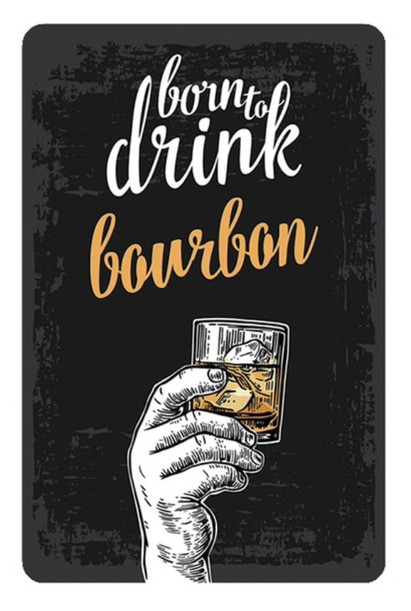 Metal Bar Sign Born To Drink Bourbon