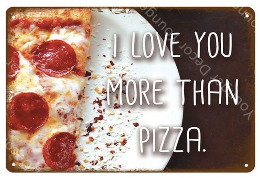 Metal Bar Sign I love you more than Pizza